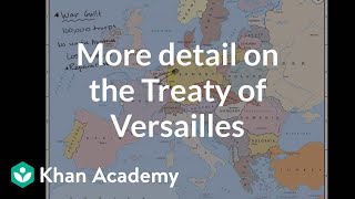 More detail on the Treaty of Versailles and Germany  World history  Khan Academy [upl. by Adolf530]