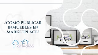 Como Publicar Inmuebles en MarketPlace [upl. by Jordans883]