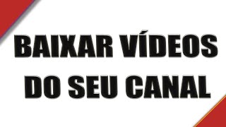 Como baixar vídeos do seu canal YouTube [upl. by Zanlog]