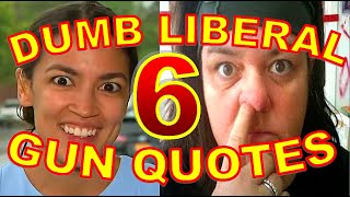 Dumbest Liberal Gun Quotes 6  Best AntiGun Fails Compilation  SJW Fail vs 2nd Amendment [upl. by Eiramassenav199]