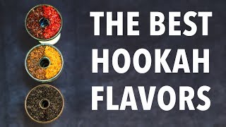 BEST Hookah Shisha Tobacco Flavors [upl. by Nahgen322]