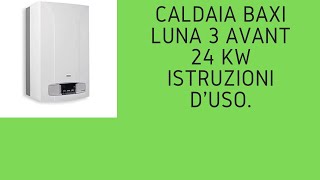 Caldaia Baxi Luna 3 Avant 24 kw istruzioni duso [upl. by Eesyak675]