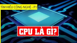 Thông não về Chip xử lý CPU cho người mù công nghệ [upl. by Smitt682]