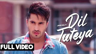 JASSI GILL  Dil Tuteya  Full Song   Sad Love Story  Sad Punjabi Songs [upl. by Hnahk]