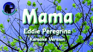 Mama  Eddie Peregrina Karaoke Version [upl. by Enytnoel]