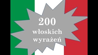 JĘZYK WŁOSKI najlepsza metoda nauki 😎 200 włoskich wyrażeń i zwrotów 👍 Praktyczny kurs 👌 [upl. by Tiemroth]