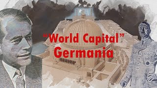 Germania – Hitler’s redevelopment plans for Berlin [upl. by Yesnikcm391]