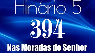 HINO 394 CCB  Nas Moradas do Senhor  HINÁRIO 5 COM LETRAS [upl. by Nahtonoj]