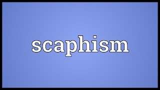 Scaphism Meaning [upl. by Yznyl]