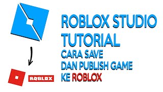 Cara Save dan Publish Game di Roblox Studio [upl. by Atnas]