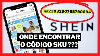 COMO ENCONTRAR O CÓDIGO SKU NA SHEIN [upl. by Thatcher244]