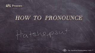 How to Pronounce Hatshepsut [upl. by Jonell657]