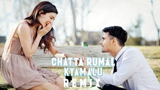 Chatta Rumal KyamaluRemixDJ BN [upl. by Notrub]