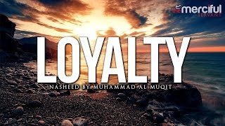 Loyalty Nasheed by Muhammad al Muqit [upl. by Avron]