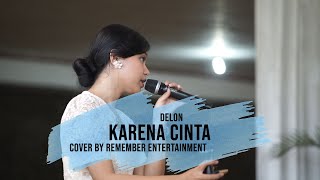 KARENA CINTA  DELON COVER BY REMEMBER ENTERTAINMENT [upl. by Atelokin496]