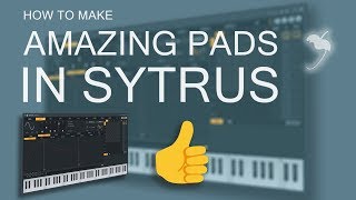 How to Make Pads in FL Studio  Sytrus [upl. by Enirolf159]