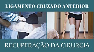 RECUPERAÇÃO DA CIRURGIA DE LIGAMENTO CRUZADO ANTERIOR [upl. by Corine]