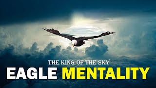 The Eagle Mentality  Best Motivational Video [upl. by Eiramllij62]