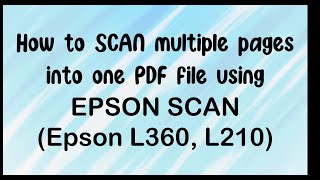 How to scan multiple pages into one PDF file using Epson Scan Epson L360 L210 [upl. by Mala]