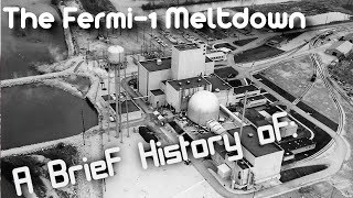 A Brief History of The Fermi 1 Reactor Meltdown Short Documentary [upl. by Iarised793]