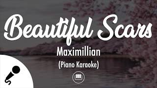 Beautiful Scars  Maximillian Piano Karaoke [upl. by Hutton590]