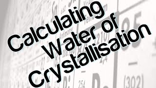 Calculating Water of Crystallisation [upl. by Fugate]