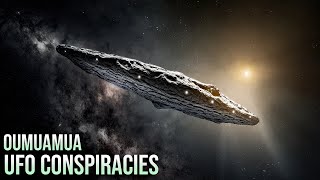 Oumuamua The Unsolved Visitor From Another Star System  UFO Conspiracies [upl. by Hana378]