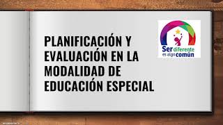 Planificacion y Evaluacion en la modalidad de Educación Especial [upl. by Zertnom109]