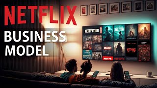 Netflix Business Model Strategy [upl. by Barrie246]