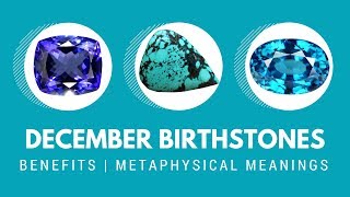 December Birthstones  The benefits and metaphysical meanings [upl. by Fifine395]