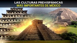 Culturas Prehispánicas Más Importantes de México [upl. by Asha]