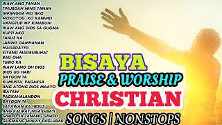 CHRISTIAN BISAYA SONGS  NONSTOP PRAISE SONGS [upl. by Trella]