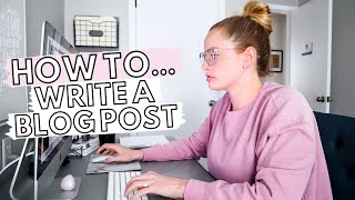 HOW TO WRITE A BLOG POST FOR BEGINNERS Tips To Create AMAZING Blog Posts From The Start [upl. by Jael]