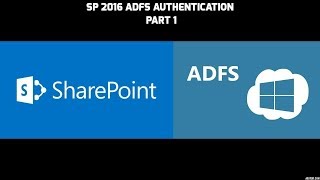 Configuring ADFS Authentication on SharePoint 2016 Part 1 of 3 [upl. by Hars]