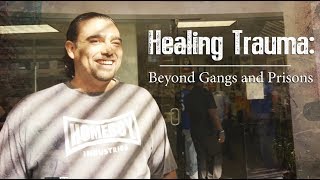 Healing Trauma Beyond Gangs amp Prisons [upl. by Mercie]