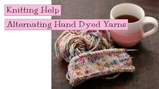 Knitting Help  Alternating Hand Dyed Yarns [upl. by Ettelrahc]