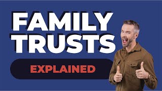 Family Trusts Explained  What Is It amp How Do They Work [upl. by Ayyidas]