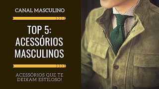 Top 5 Acessorios Masculinos Elegantes  Moda Masculina [upl. by Atwahs]