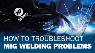 How to Troubleshoot MIG Welding Problems [upl. by Aja477]