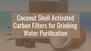 COCONUT SHELL ACTIVATED CARBON FILTERS FOR DRINKING WATER PURIFICATION [upl. by Ahsitam]