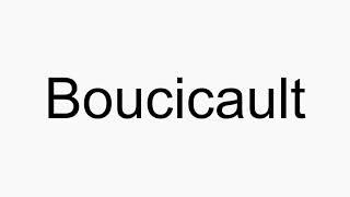 How to pronounce Boucicault [upl. by Anilah271]