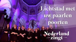 Lichtstad met uw paarlen poorten  Nederland Zingt [upl. by Clem]