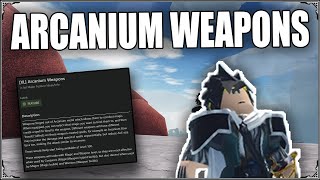 ARCANIUM WEAPONS  Arcane Odyssey [upl. by Avram]