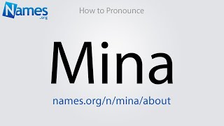 How to Pronounce Mina [upl. by Meakem]