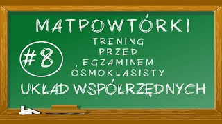 8 MATpowtórki  Układ współrzędnych [upl. by Ytineres224]