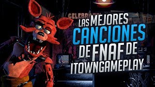 LAS MEJORES CANCIONES DE FIVE NIGHTS AT FREDDYS DE ITOWNGAMEPLAY [upl. by Airbmat226]