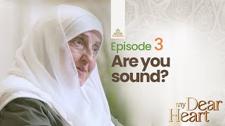 Are You Sound  My Dear Heart Ep 03  Ramadan Series  Dr Haifaa Younis  Jannah Institute [upl. by Kannry275]