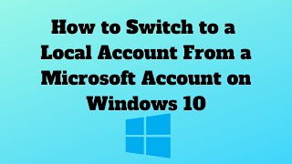 How to Switch to a Local Account From a Microsoft Account on Windows 10 [upl. by Hooge]