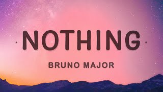 Bruno Major  Nothing Lyrics [upl. by Nedrud313]