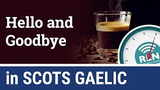 How to say Hello and Goodbye in Scots Gaelic  One Minute Gaelic Lesson 1 [upl. by Thirzi]